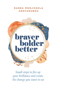 Braver, Bolder, Better
