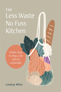 Less Waste, No Fuss Kitchen