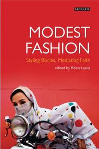 Modest Fashion Styling Bodies, Mediating Faith