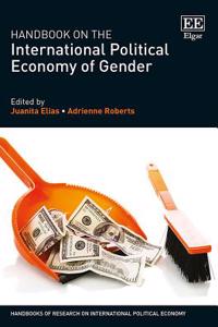 Handbook on the International Political Economy of Gender (Handbooks of Research on International Political Economy Series)