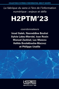 H2ptm'23: La Fabrique Du Sens Ã l'Ère de l'Information Numã(c)Rique: Enjeux Et Dã(c)Fis