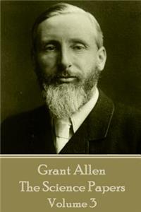 Grant Allen - The Science Papers