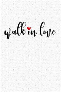 Walk in Love