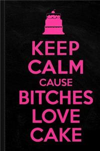 Bitches Love Cake Funny Birthday Journal Notebook