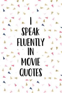 I Speak Fluently in Movie Quotes