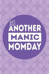 Just Another Manic Momday: 52 Week 2019 Diary Planner for Busy Moms, 6 X 9 53 Pages Weekly View, to Do List and Note Prompts
