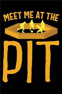 Meet Me at the Pit