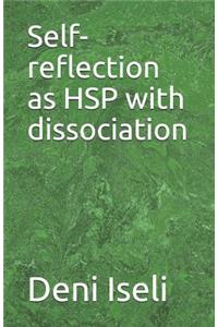 Self-Reflection as Hsp with Dissociation