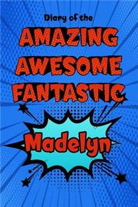 Diary of the Amazing Awesome Fantastic Madelyn