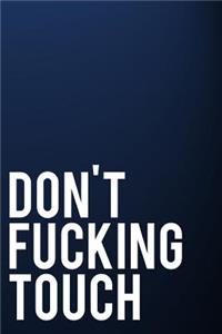 Don't Fucking Touch