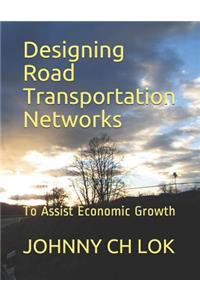 Designing Road Transportation Networks