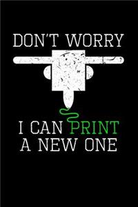 Don't Worry I Can Print a New One