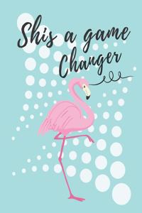 Shis a Game Changer: Awesome Pink Flamingo Notebook for Writing and Journaling Large