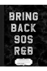 Bring Back 90s R&B Composition Notebook