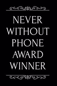 Never Without Phone Award Winner