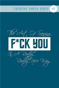 The Art Of Saying F*ck You In A Really Really Nice Way