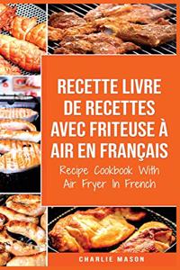 Recette livre de recettes Avec Friteuse à Air En français / Recipe Cookbook With Air Fryer In French