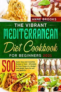 The Vibrant Mediterranean Diet Cookbook for Beginners 2021