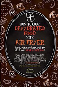 How to Cook Dehydrated Food with Air Fryer