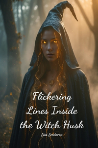 Flickering Lines Inside the Witch Husk
