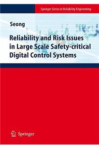 Reliability and Risk Issues in Large Scale Safety-Critical Digital Control Systems