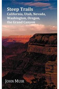 Steep Trails - California, Utah, Nevada, Washington, Oregon, The Grand Canyon
