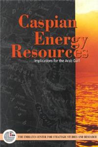 Caspian Energy Resources: Implications for the Arab Gulf States