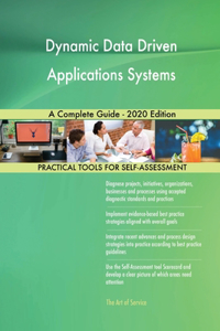 Dynamic Data Driven Applications Systems A Complete Guide - 2020 Edition