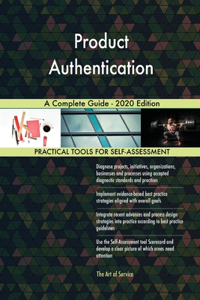 Product Authentication A Complete Guide - 2020 Edition