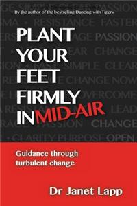 Plant your Feet Firmly in Mid-Air