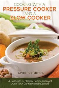 Cooking with a Pressure Cooker and a Slow Cooker