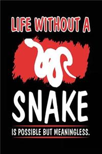 Life Without A Snake Is Possible But Meaningless.