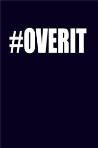 #OverIt.