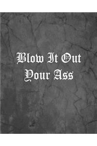 Blow It Out Your Ass
