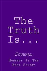 The Truth Is...