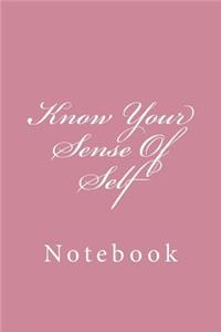 Know Your Sense of Self: Notebook, 150 Lined Pages, Softcover, 6 X 9