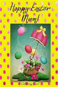 Happy Easter Mom! (Coloring Card)