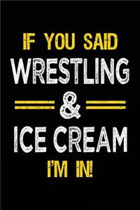 If You Said Wrestling & Ice Cream I'm in