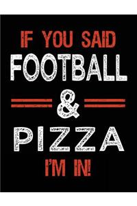 If You Said Football & Pizza I'm In