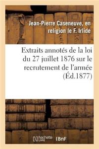 Extraits Annotés de la Loi Du 27 Juillet 1876 Sur Le Recrutement de l'Armée