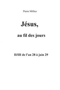 Jésus, au fil des jours, II/III de l'an 28 à juin 29