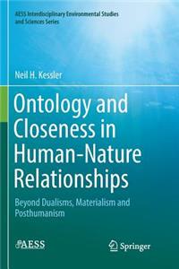 Ontology and Closeness in Human-Nature Relationships: Beyond Dualisms, Materialism and Posthumanism