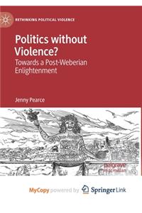Politics without Violence?