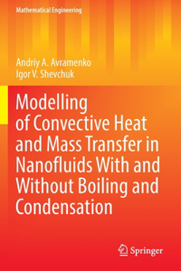 Modelling of Convective Heat and Mass Transfer in Nanofluids with and Without Boiling and Condensation