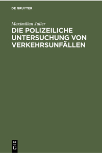 Die Polizeiliche Untersuchung Von Verkehrsunfällen