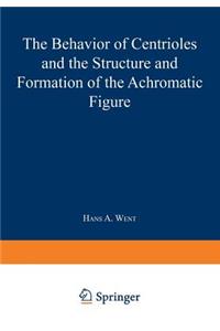 Behavior of Centrioles and the Structure and Formation of the Achromatic Figure