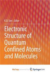 Electronic Structure of Quantum Confined Atoms and Molecules