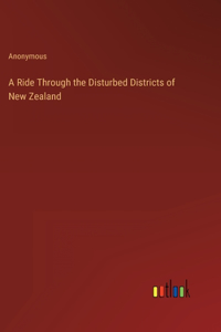 Ride Through the Disturbed Districts of New Zealand