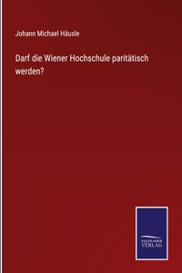 Darf die Wiener Hochschule paritätisch werden?
