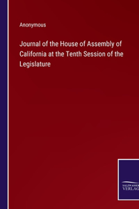 Journal of the House of Assembly of California at the Tenth Session of the Legislature